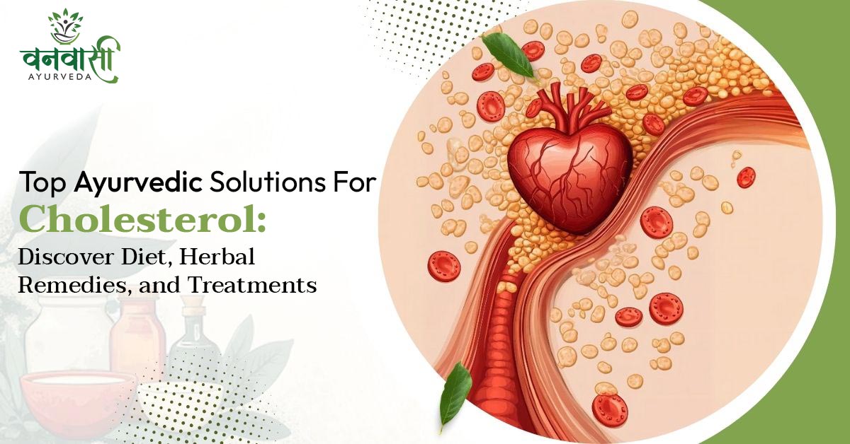 Ayurvedic Solutions for Cholesterol