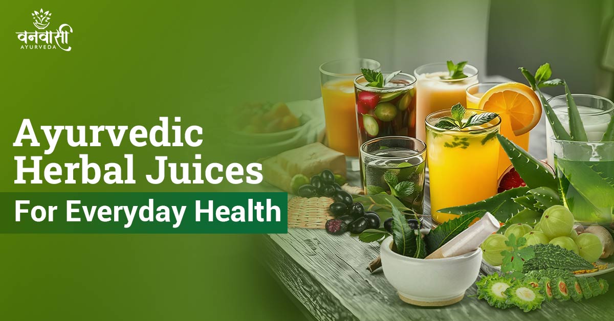 Ayurvedic Herbal Juices for Everyday Health