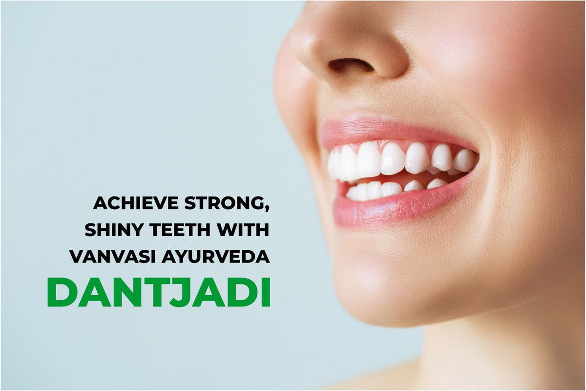 Achieve strong , shiny teeth with vanvasi dantjadi blog image