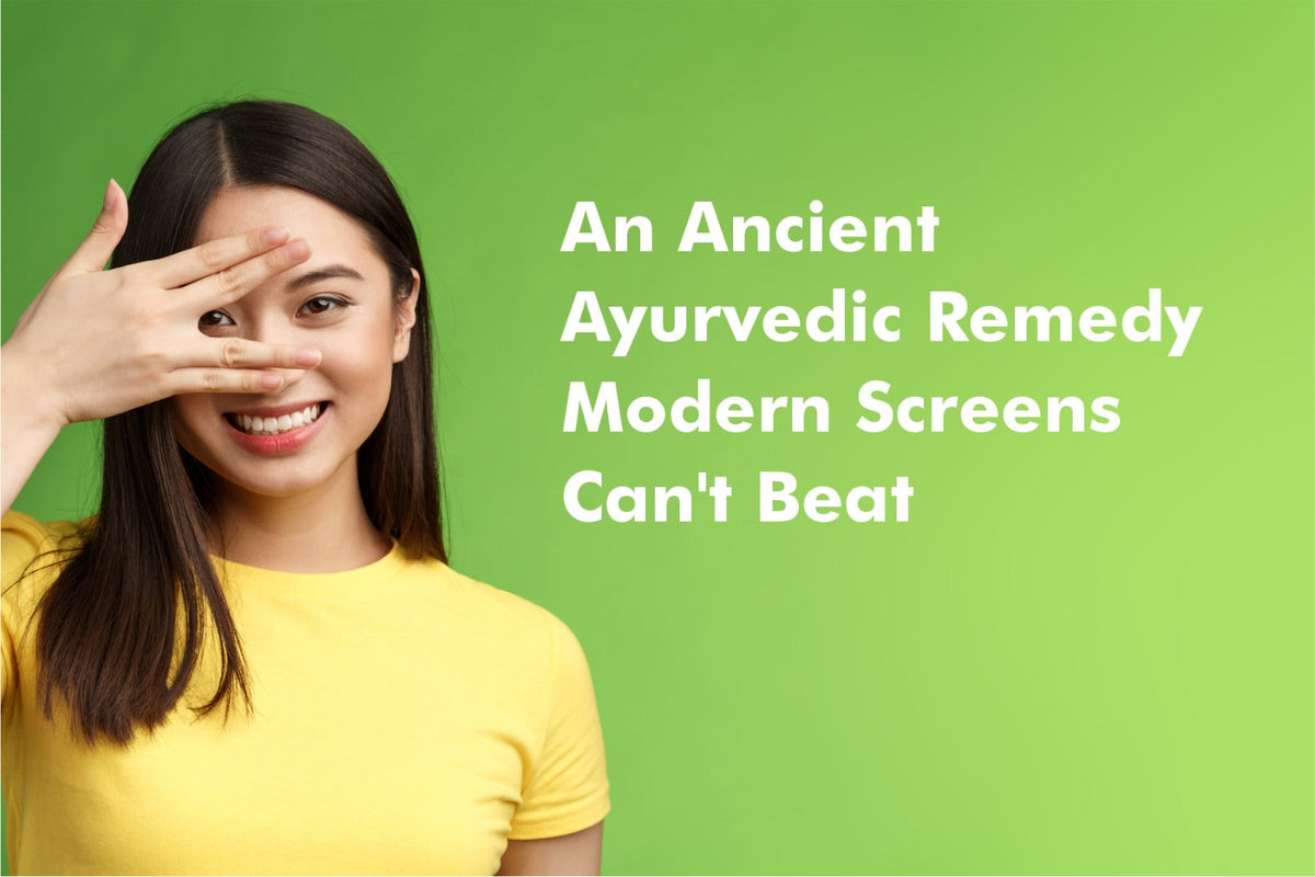 An Ancient Ayurvedic Remedy Modern Screens Can’t Beat