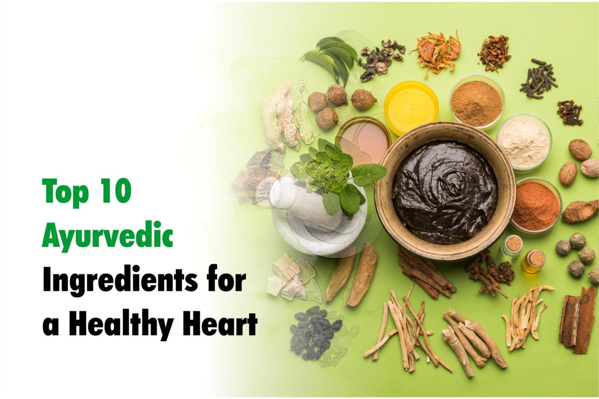 Top 10 Ayurvedic Ingredients for a Healthy Heart