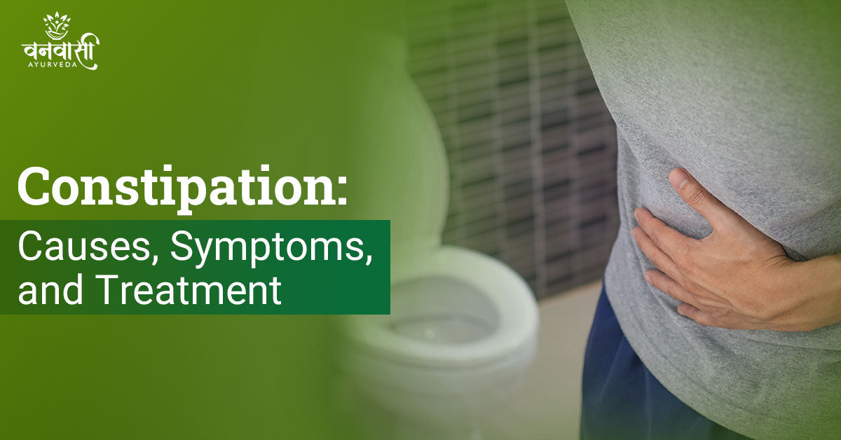 Constipation: Causes, Symptoms, and Treatment