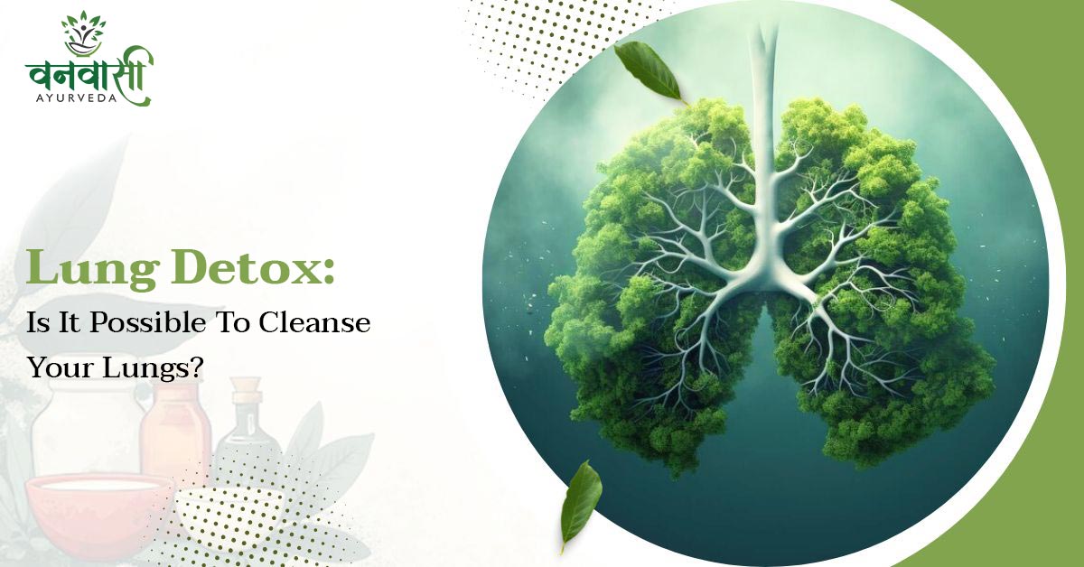 lungs detoxification ayurvedic