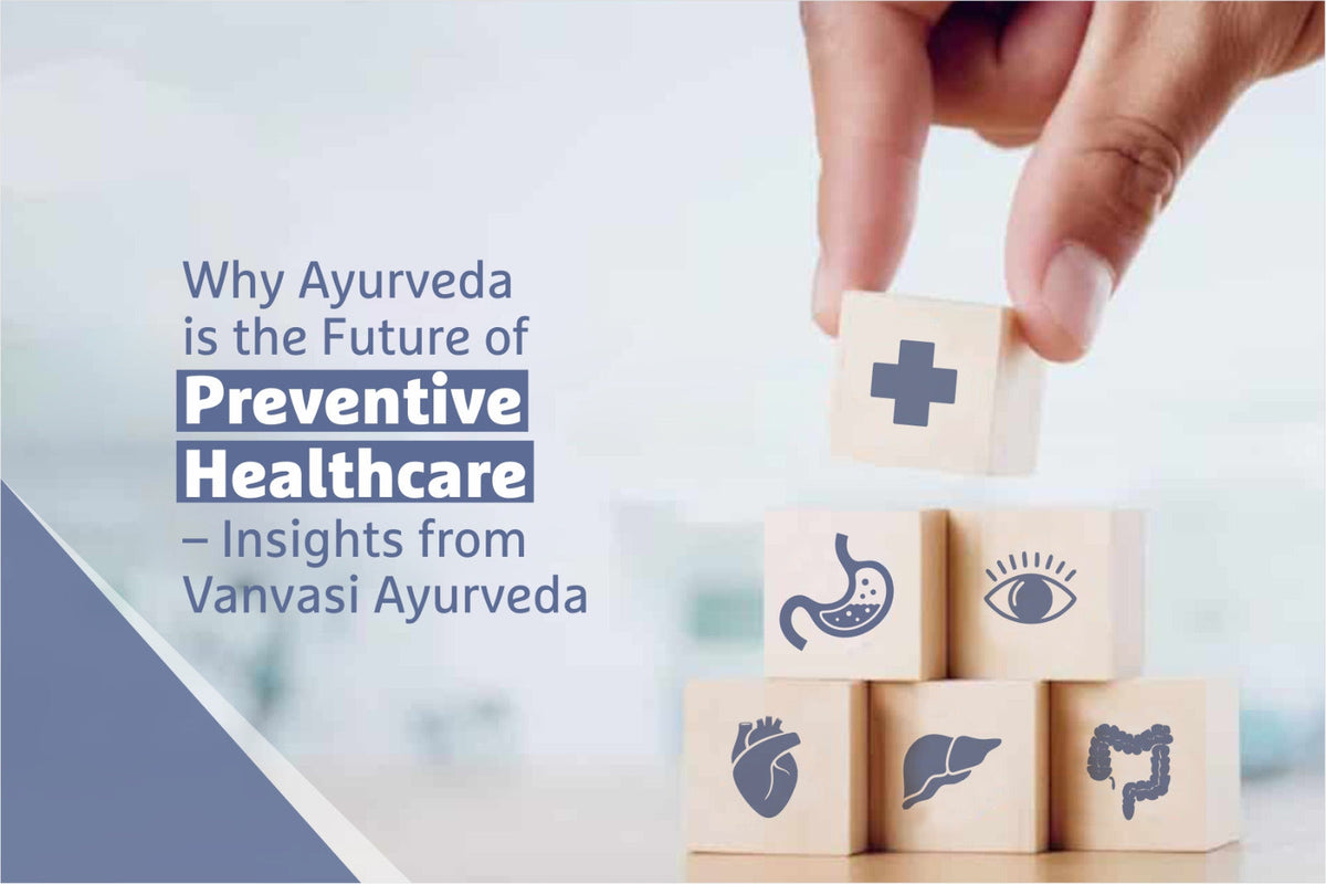 why ayurveda is the future of preventive healthcare 